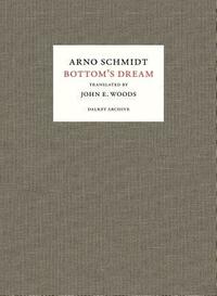 Bottom's Dream by John E. Woods, Arno Schmidt