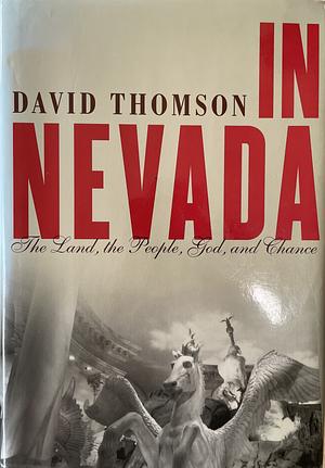 In Nevada: The Land, the People, God, and Chance by Lucy Gray, David Thomson, David Thomson