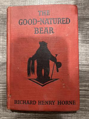 The Good-Natured Bear by Richard Henry Horne