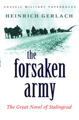 The Forsaken Army: The Great Novel of Stalingrad by Heinrich Gerlach