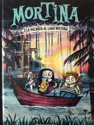 Mortina e la Vacanza al Lago Mistero by Barbara Cantini