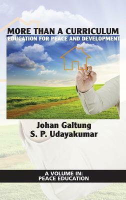 More Than a Curriculum: Education for Peace and Development (Hc) by Galtung & Udayakumar, Johan Galtung, S. P. Udayakumar