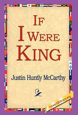 If I Were King by Justin Huntly McCarthy