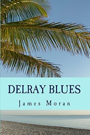 Delray Blues by James Moran