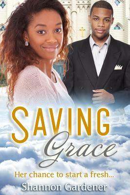 Saving Grace: A Christian African American Marriage Romance by Shannon Gardener