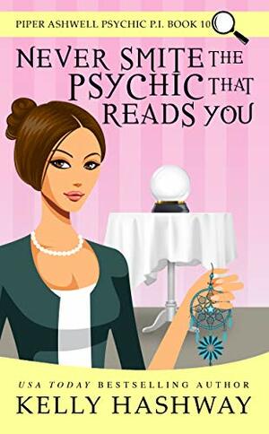 Never Smite the Psychic That Reads You by Kelly Hashway