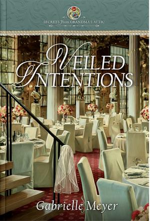 Veiled Intentions by Gabrielle Meyers