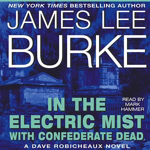 In the Electric Mist with Confederate Dead by James Lee Burke