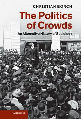 The Politics of Crowds by Christian Borch