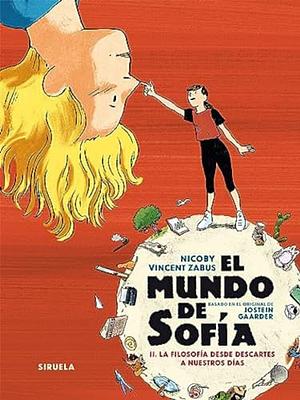 El mundo de Sofía II. La filosofía desde Descartes a nuestros días  by Jostein Gaarder, Vincent Zabus, Nicoby