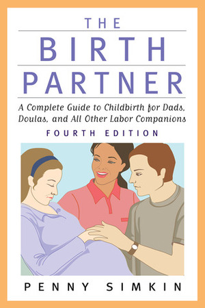The Birth Partner: A Complete Guide to Childbirth for Dads, Doulas, and All Other Labor Companions by Penny Simkin