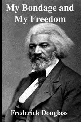 My Bondage and My Freedom by Frederick Douglass