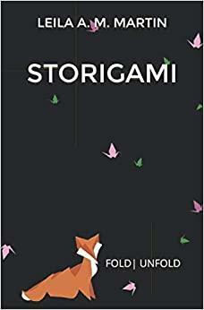 Storigami: Fold - Unfold by Leila Martin