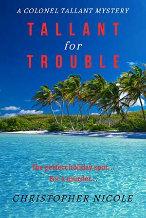 Tallant for Trouble by Christopher Nicole, Andrew York