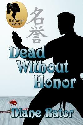 Dead Without Honor by Diane Bator