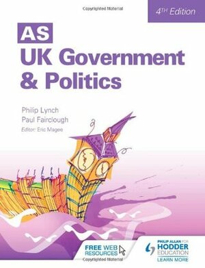 As UK Government and Politics by Eric Magee, Philip Lynch, Paul Fairclough