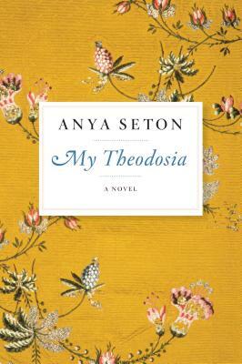 My Theodosia by Anya Seton