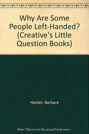 Why are Some People Left-handed? by Barbara Haislet