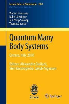 Quantum Many Body Systems: Cetraro, Italy 2010, Editors: Alessandro Giuliani, Vieri Mastropietro, Jakob Yngvason by Vincent Rivasseau, Jan Philip Solovej, Robert Seiringer