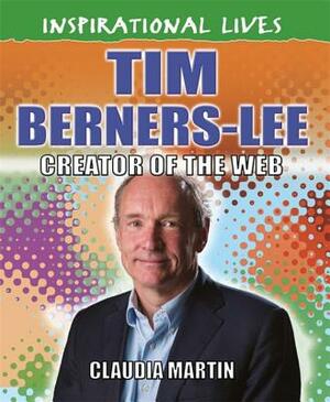 Inspirational Lives: Tim Berners-Lee by Claudia Martin