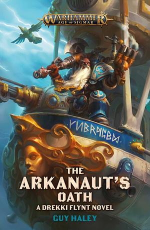 The Arkanaut's Oath by Guy Haley