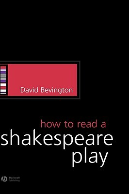 How to Read a Shakespeare Play by David Bevington
