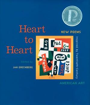 Heart to Heart: New Poems Inspired by Twentieth-Century American Art by Jan Greenberg