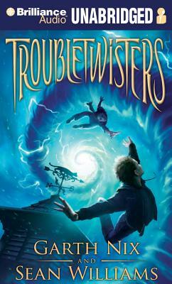 Troubletwisters by Garth Nix, Sean Williams