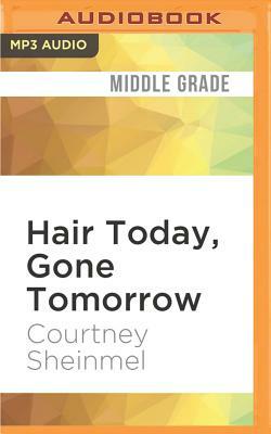 Hair Today, Gone Tomorrow by Courtney Sheinmel