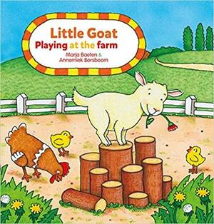 Little Goat. Playing at the Farm by Annemiek Borsboom, Marja Baeten