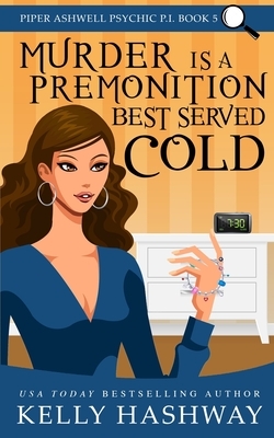 Murder is a Premonition Best Served Cold by Kelly Hashway