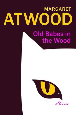 Old Babes in the Wood by Margaret Atwood