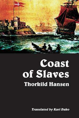 Coast of Slaves by Thorkild Hansen, Kari Dako