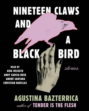 Nineteen Claws and a Black Bird by Agustina Bazterrica