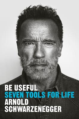 Gör nytta: Sju verktyg för livet by Arnold Schwarzenegger