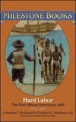 Hard Labor: The First African Americans, 1619 by Fredrick L. McKissack, Patricia C. McKissack