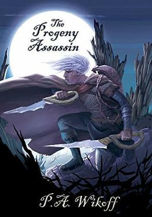 The Progeny Assassin: A Tarnished Lands Story (Forgotten Woods Book 2) by Levon Jihanian, P.A. Wikoff