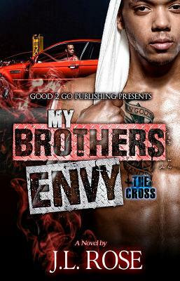 My Brother's Envy: The Cross by John L. Rose