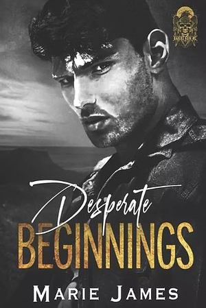 Desperate Beginnings by Marie James