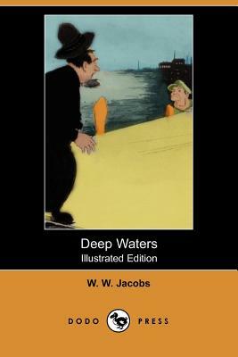 Deep Waters (Illustrated Edition) (Dodo Press) by William Wymark Jacobs, W.W. Jacobs