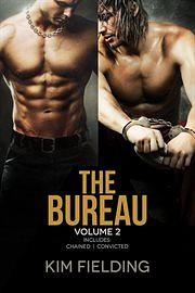 The Bureau Volume 2: Chained / Convicted by Kim Fielding