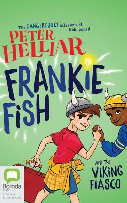 Frankie Fish and the Viking Fiasco by Peter Helliar