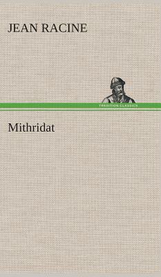 Mithridat by Jean Racine