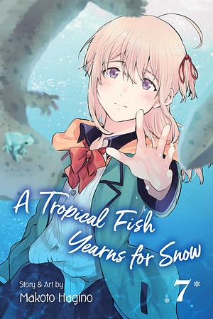 A Tropical Fish Yearns for Snow, Vol. 7 by Makoto Hagino