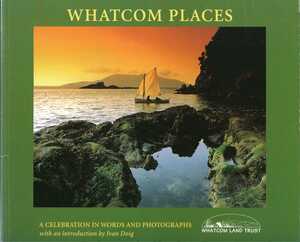 Whatcom Places:  A Celebration in Words and Photographs by 