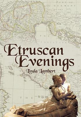Etruscan Evenings by Linda Lambert, Linda Lambert