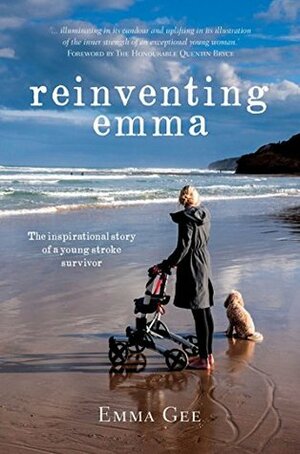 Reinventing Emma: The Inspirational Story of a Young Stroke Survivor by Emma Gee