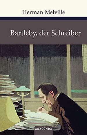 Bartleby, der Schreiber by Herman Melville