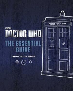 Doctor Who: The Essential Guide: Twelfth Doctor Edition by Justin Richards