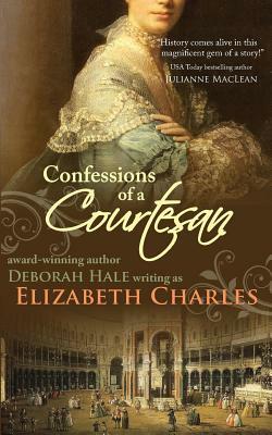 Confessions of a Courtesan by Elizabeth Charles, Deborah Hale